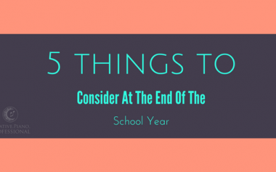 5 Things to Consider at the End of the Teaching Year.