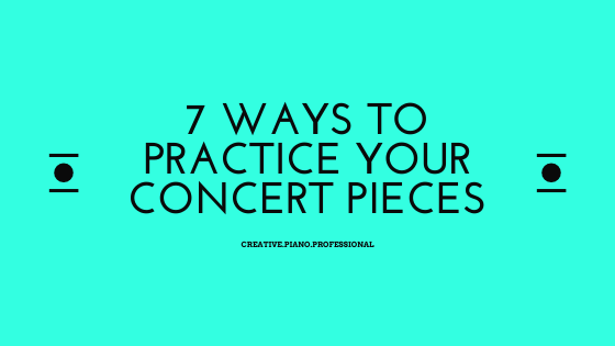 7 Ways to Practice Your Concert Pieces!